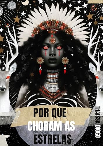 Por que choram as Estrelas: Uma história Tupinambá (Portuguese Edition)