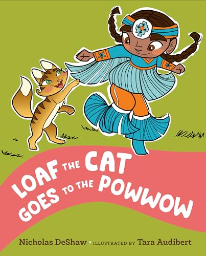 Loaf the Cat Goes To The Powwow (Kindle Edition)