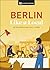 Berlin Like a Local: By the People Who Call It Home (Local Travel Guide)