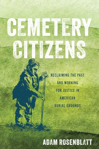 Cemetery Citizens: Reclaiming the Past and Working for Justice in American Burial Grounds (Paperback)