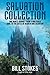 Salvation Collection: One Man's Journey from a Wretched Soul to the Gates of Heaven and Salvation