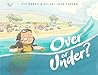 Over or Under? by Pip Harry