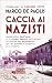 Caccia ai nazisti: Marzabotto, Sant'anna e le stragi naziste in Italia: la storia del procuratore che ha portato i colpevoli alla sbarra (Italian Edition)