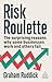 Risk Roulette by Graham Ruddick