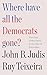Where Have All the Democrats Gone?: The Soul of the Party in the Age of Extremes