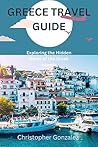 GREECE TRAVEL GUIDE: Exploring the Hidden Gems of the Greek Islands