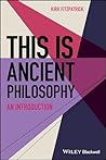 This is Ancient Philosophy: An Introduction (This is Philosophy)