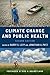 Climate Change and Public Health by Levy Climate Change and Public Health by Levy