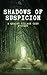 Shadows of Suspicion: A Qua...
