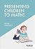 Presenting Children to Maths by David Shattock
