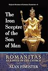 The Iron Sceptre of the Son of Man: Romanitas as a Note of the Church (OS Justi Studies in Catholic Tradition)