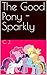 The Good Pony - Sparkly by C.J.