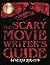 The Scary Movie Writer's Guide by Seth M Sherwood