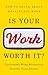 Is Your Work Worth It?: How...