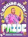 Baking With Pride by Janusz Domagala