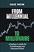 From Millennial To Millionaire: A Beginner's Guide for Transforming your Financial Future