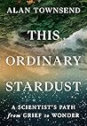 This Ordinary Stardust: A Scientist's Path from Grief to Wonder Book cover for This Ordinary Stardust: A Scientist's Path from Grief to Wonder