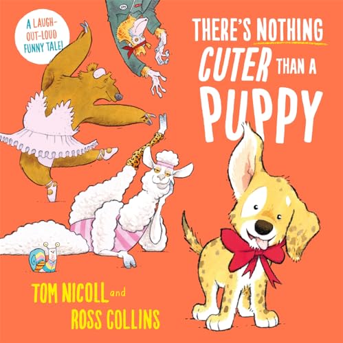 There's Nothing Cuter Than a Puppy: A Laugh-Out-Loud Funny Tale (Kindle Edition)