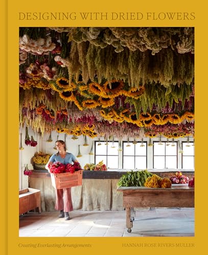 Designing with Dried Flowers: Creating Everlasting Arrangements (Hardcover)