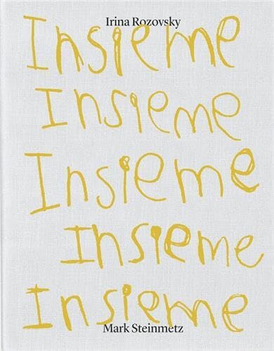 Mark Steinmetz/Irina Rozovsky Insieme /anglais (Hardcover)