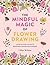 The Mindful Magic of Flower Drawing: A step-by-step guide to drawing & doodling flowers