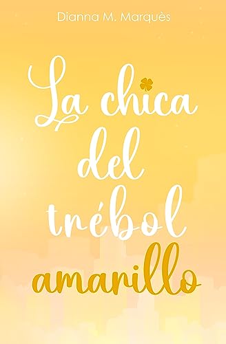 Portada de La chica del trébol amarillo: Almas creativas 2, de Dianna M. Marquès