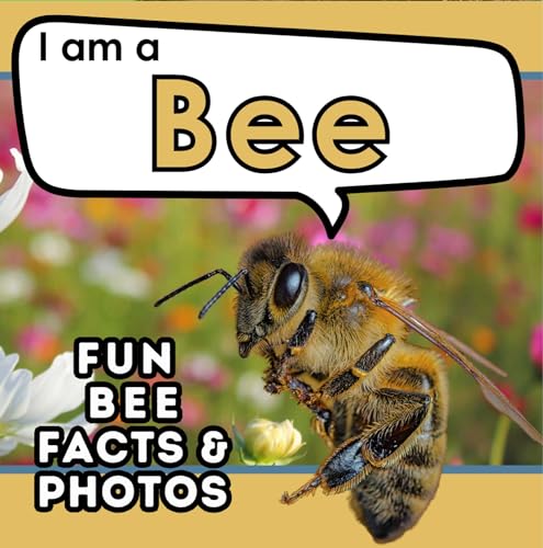 I am a Bee: A Children's Book with Fun and Educational Animal Facts with Real Photos! (I am... Animal Facts)