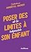 Poser des limites à son enfant: et le respecter