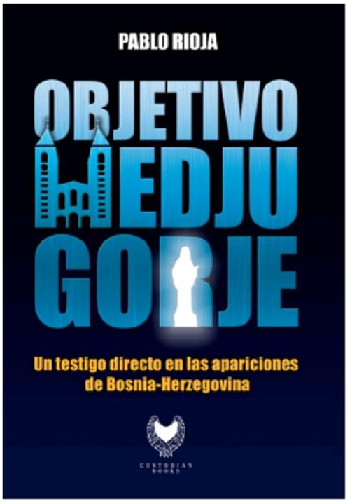 OBJETIVO: MEDJUGORJE: Un testigo directo en las aparaciones de Bonia-Herzegovina (Paperback)