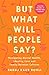 But What Will People Say?: Navigating Mental Health, Identity, Love and Family Between Cultures
