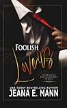 Foolish Lovers by Jeana E. Mann