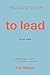 To Lead Study Guide: A Prac...