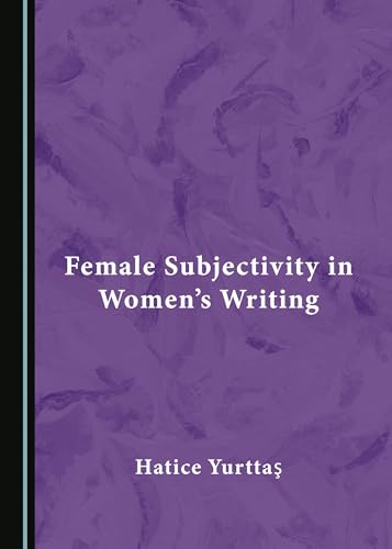 Female Subjectivity in Women's Writing (Hardcover)