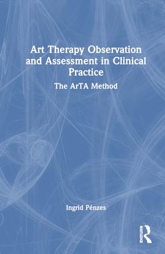 Art Therapy Observation and Assessment in Clinical Practice: The ArTA Method (Hardcover)