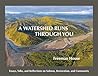 A Watershed Runs through You: Essays, Talks, and Reflections on Salmon, Restoration, and Community