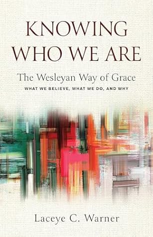 Knowing Who We Are: The Wesleyan Way of Grace