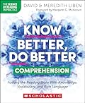 Know Better, Do Better: Comprehension: Fueling the Reading Brain With Knowledge, Vocabulary, and Rich Language