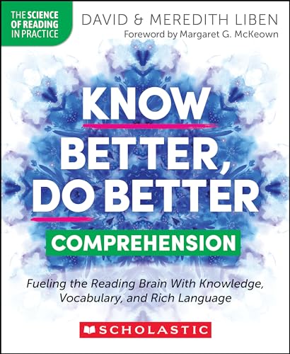 Know Better, Do Better: Comprehension: Fueling the Reading Brain With Knowledge, Vocabulary, and Rich Language (Paperback)