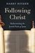 Following Christ: Rediscovering the Jewish Faith of Jesus