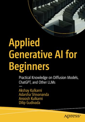Applied Generative AI for Beginners: Practical Knowledge on Diffusion Models, ChatGPT, and Other LLMs (Paperback)
