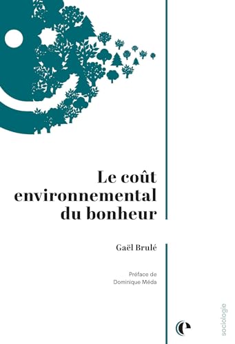 Le coût environnemental du bonheur: Comment les indicateurs de bien-être véhiculent un imaginaire consumériste et anti-écologique (Paperback)
