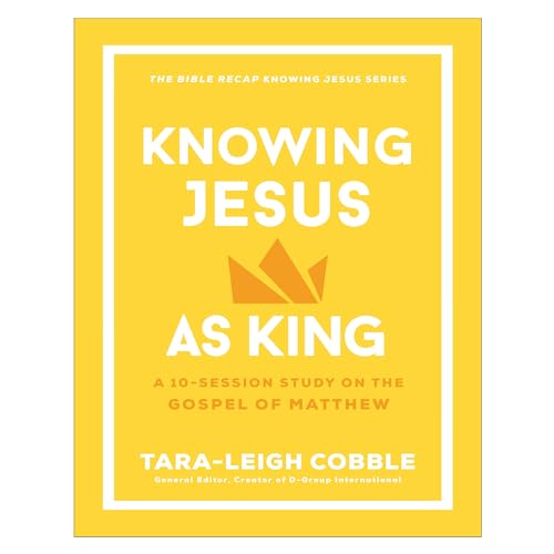 Knowing Jesus as King: A 10-Session Bible Study on the Gospel of Matthew―For Individual or Group Study ―Includes Daily Readings, Teachings, Questions, ... (The Bible Recap Knowing Jesus Series)