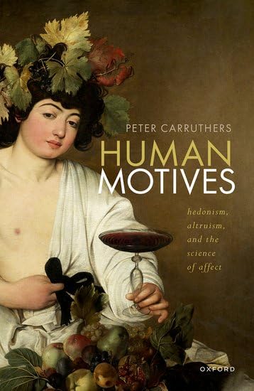 Human Motives: Hedonism, Altruism, and the Science of Affect (Hardcover)