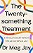 The Twentysomething Treatment: A Revolutionary Remedy for Young Adult Mental Health