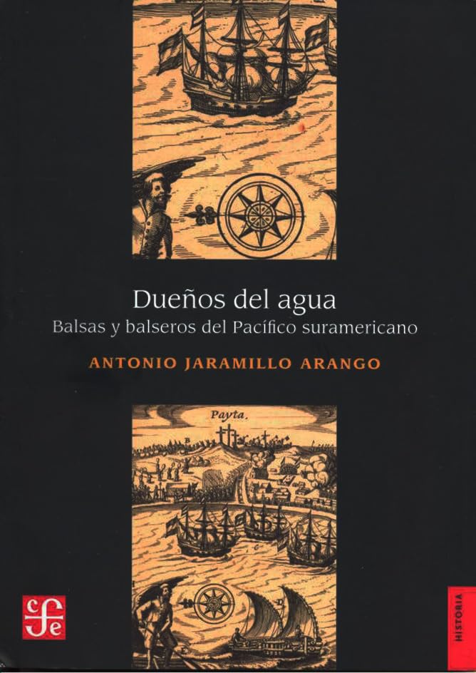 Dueños del agua. Balsas y balseros del Pacífico suramericano (Paperback)