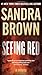 Seeing Red by Sandra Brown Seeing Red by Sandra Brown