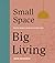 Small Space, Big Living: In...