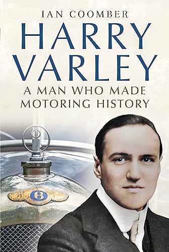 Harry Varley: A Man Who Made Motoring History (Kindle Edition)