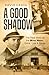 A Good Shadow: The Real Sto...