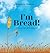 I'm Bread! A Parable of Pur...